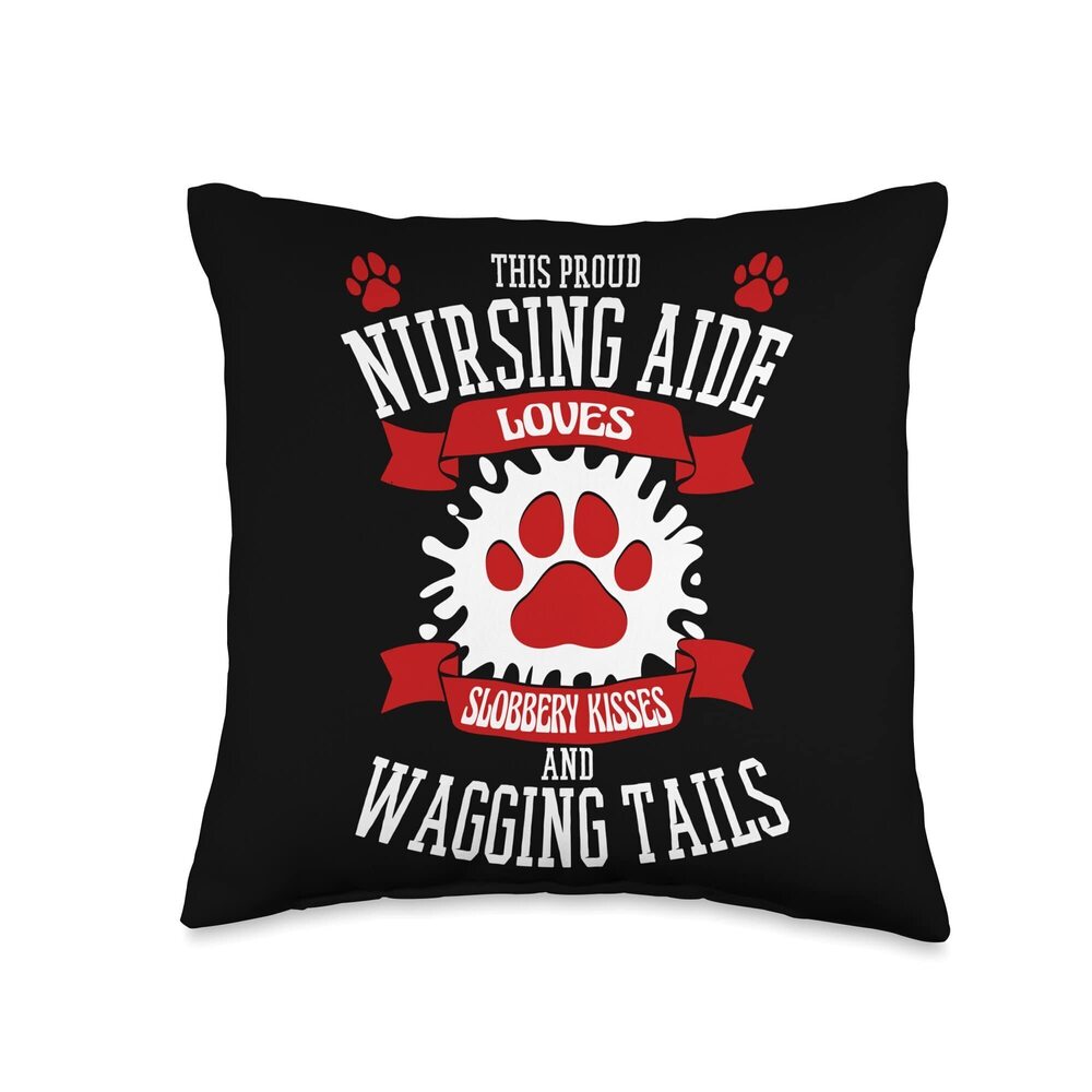 1116 Proud Own Dogs And Job Lover Saying For Nursing Aide Throw Pillow